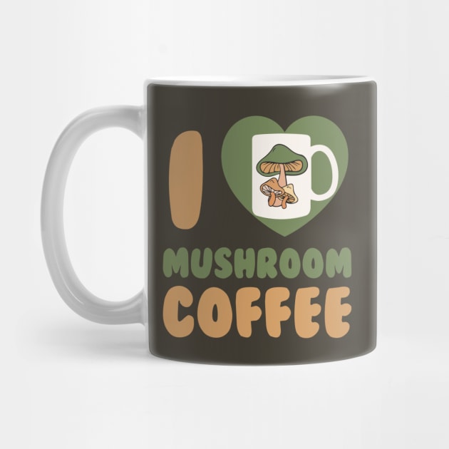 Mushroom Coffee I Love Mushroom Coffee Chaga Mushroom Hunter by PodDesignShop